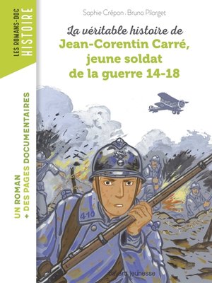 cover image of La véritable histoire de Jean-Corentin Carré, jeune soldat de la guerre 14-18